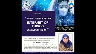 Technical Webinar: Role & Use Cases of IoT during COVID-19 by Dr. Shama Siddiqui