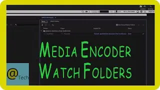 Watch Folders - How to Create and Use in Media Encoder