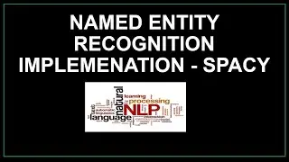 Named Entity Recognition | NER | Implementation | Spacy | Python | NLP tutorial