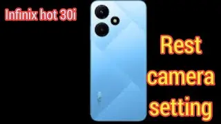 Reset Camera Setting,Reset Camera Setting In Infinix Hot 30i,How To Reset Camera Setting In Infinix