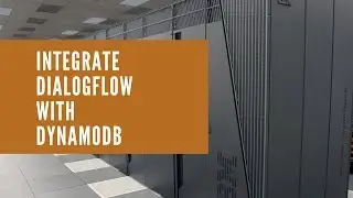 Dialogflow Tutorials: Integrate Dialogflow with DynamoDB Database