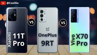 Vivo X70 Pro Vs Xiaomi 11T Pro Vs OnePlus 9RT 5G Comparison | Best Value For Money Smartphone