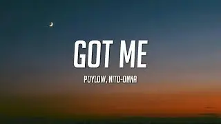 Poylow - Got Me (Lyrics) ft. Nito-Onna