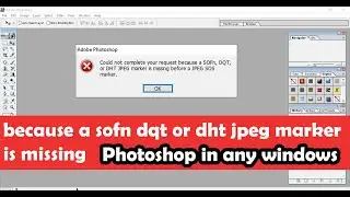 SOFn, DQT, or DHT JPEG marker is missing-Photoshop Error