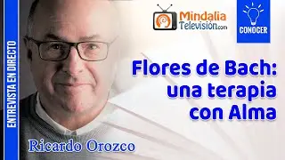 Flores de Bach: una terapia con Alma. Entrevista a Ricardo Orozco