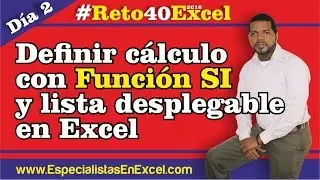 Día 2 - Definir cálculo con Función SI y lista desplegable en Excel 