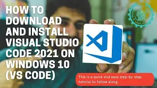 01. How to Download and Install Visual Studio Code 2021 on Windows 10(VS Code)| VS Code Installation