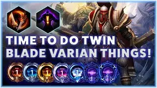 Varian Twin Blades - TIME TO DO TWIN BLADE VARIAN THINGS! - B2GM Season 3 2024