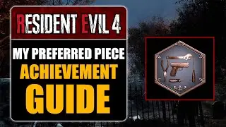 RESIDENT EVIL 4 REMAKE - MY PREFERRED PIECE ACHIEVEMENT GUIDE