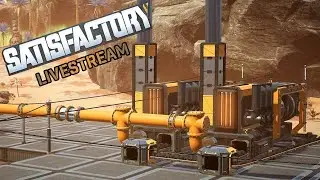TIME TO EXPAND 2, ELECTRIC BOOGALOO  (Satisfactory Early Access Livestream)