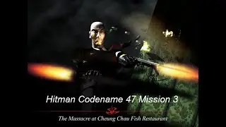 Hitman Codename47 | Mission 3 | The Massacre at Cheung Chau Fish Restaurent