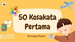50 Kosakata Pertama Anak |  Konsep Dasar