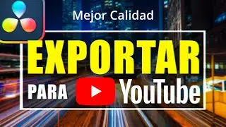 Cómo Exportar Vídeo para Youtube en Davinci Resolve 19 | Mejor Calidad