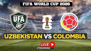 FIFA World Cup 2026 LIVE | Uzbekistan Vs Colombia Match Live from Sarajevo | Watch FIFA World Cup
