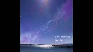 TUNA HIZMETLI-HEP SEN [Original Audio]
