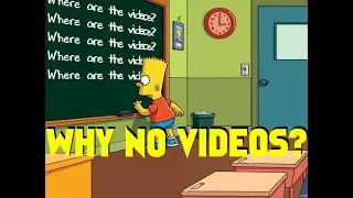 Wheres My Videos? (Why I hope to be back to making mediocre content ASAP)