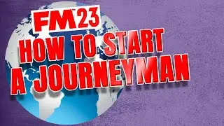 SETTING UP YOUR JOURNEYMAN SAVE | FOOTBALL MANAGER 2023