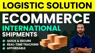Logistic Solutions for International Shipments for Your Ecommerce Business 📦 Import Export business