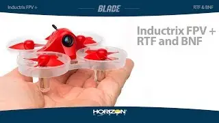 Blade Inductrix FPV + RTF and BNF