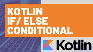 Kotlin If/Else Conditional - How to use If/Else in Kotlin