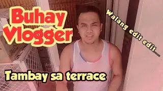 Buhay tambay : tambay sa terrace walang edit edit