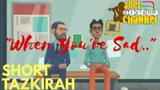 Short Tazkirah | When You Are Sad...