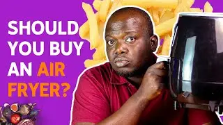 Should you buy an Air Fryer?