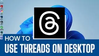 Access Threads on Desktop with Windows 11 | Step-by-Step Guide