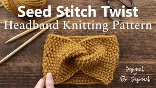 Beginner Seed Stitch Twist Headband FREE Knitting Pattern Video Tutorial