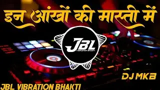 In Ankhonv Ki Masti Me Dj Remix Song || Love Mix || Jbl Dj Song || R - Show || Remix By || Dj Mkb
