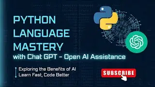 03 - Asking Better Questions for Better Python: Python Language Mastery with ChatGPT OpenAI