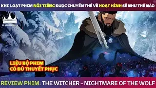 Review phim Thợ săn quái vật: Ác mộng của sói | The Witcher: Nightmare Of The Wolf 2021