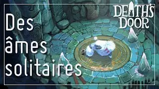 Des âmes solitaires 🐦‍ | L'Art de Death's Door
