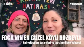 Kozbeyli Köyü'nde #Photowalk: Foto Rota Project I Bölüm 8 I #Foça #KozbeyliKöyü