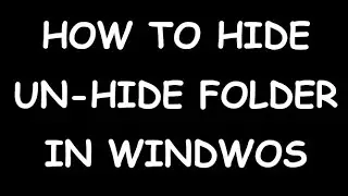 How to Hide and Unhide Foder in Windows