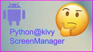 Python @kivy Screen, ScreenManager for beginners