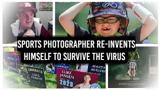 Sports photographer Re-invents himself to Survive the Virus