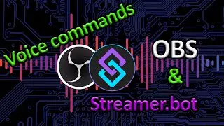 Voice commands for obs using streamer bot