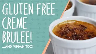 How To Make Vegan Gluten Free Creme Brulee
