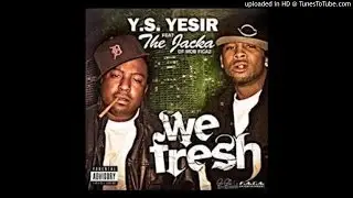 Y.S. Yesir -We Fre$h- Featuring The Jacka