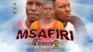 MSAFIRI Episode   02..NEW AFRICAN  SERRIES FULL HD
