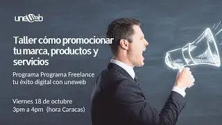 Taller: Cómo Promocionar Tu Marca, Productos y Servicios del programa Freelancer Tu Éxito Digital