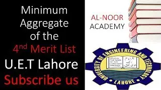 UET MINIMUM AGGREGATE OF 4TH MERIT LIST--ALNOOR ACADEMY