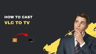 How to Cast VLC to TV – 2026 Wireless & Wired Guide