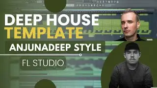FL Studio Deep House Template Vol. 01 [Anjunadeep Style]