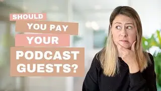 41. Should You Pay Your Podcast Guests? | Podcasting for Beginners