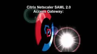 Citrix Netscaler Access Gateway   SAML Integration