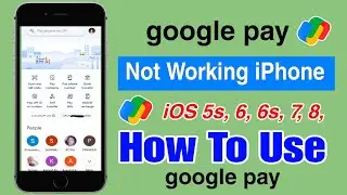 how to use google pay on iphone ,5s, 6, 6s, 7, 8, | fix Google Pay not Working iPhone |