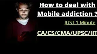 How to deal with Mobile addiction|CA/CS/CMA #cafaith #castudents #icai