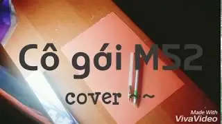 [Gõ bút] [Pentap]- Cô gái M152 - Huy,  Tùng Viu